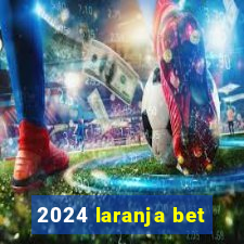 2024 laranja bet